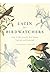Latin for Birdwatchers: Over 3,000 Scientific Bird Names Explored and Explained
