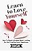 Learn To Love Yourself: How...