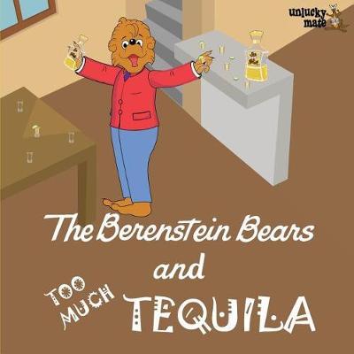 The Berenstein Bears and Too Much Tequila