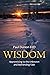 Wisdom: Apprenticing to the Unknown and Befriending Fate