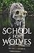 School for Wolves by Writtenrrae