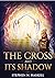 The Cross and Its Shadow by Stephen N Haskell