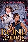 Book cover for The Bone Spindle (The Bone Spindle #1)