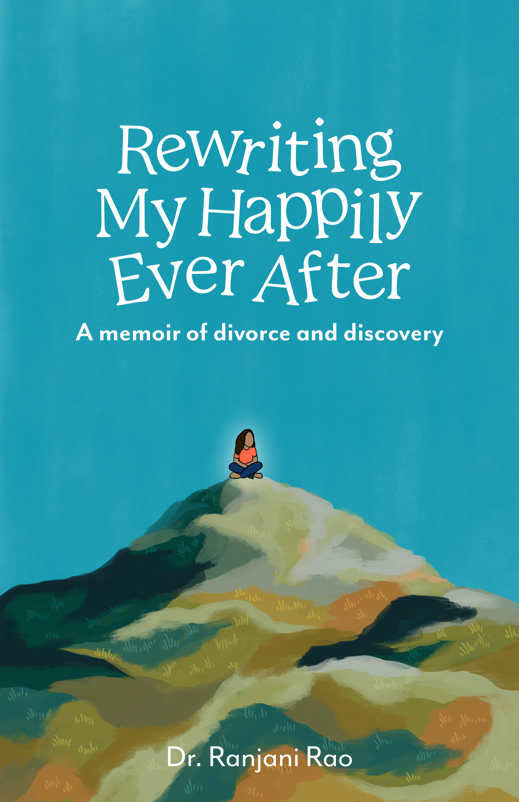 Rewriting My Happily Ever After: A Memoir of Divorce and Discovery