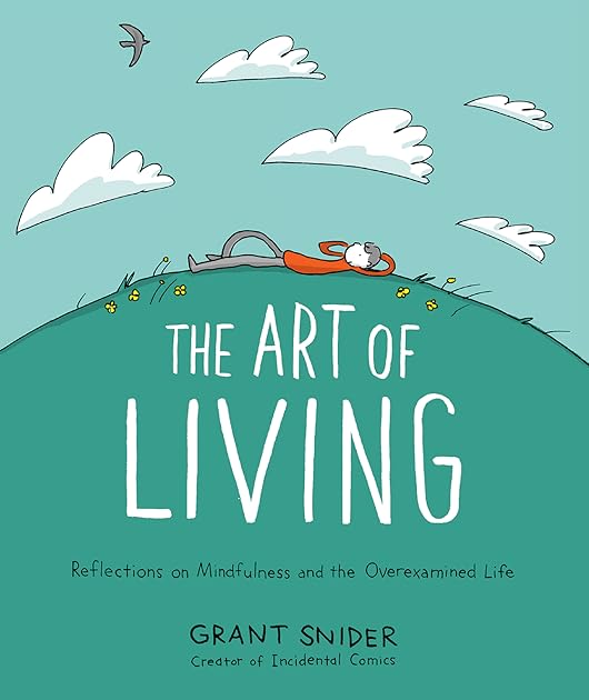The Art of Living: Reflections on Mindfulness and the Overexamined Life