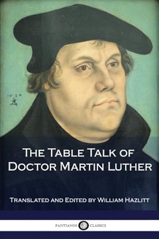 The Table Talk of Doctor Martin Luther