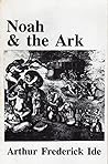 Noah & the Ark: The Influence of Sex, Homophobia & Heterosexism in the Flood Story and Its Writing