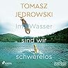 Im Wasser sind wi...