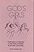 God's Girls: Ordination of Women in the Early Christian and Gnostic Churches