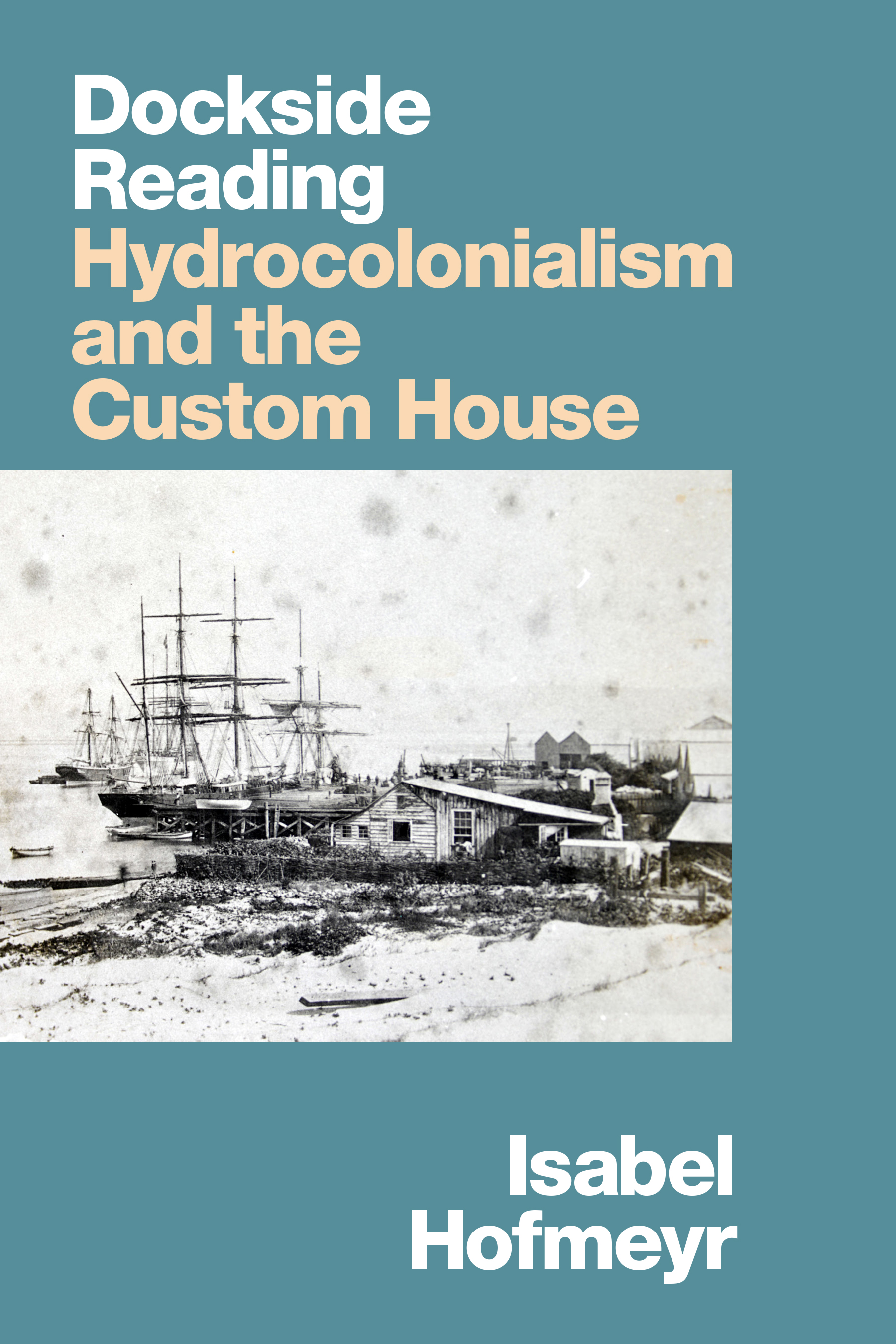 Dockside Reading: Hydrocolonialism and the Custom House