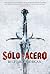 Sólo el acero