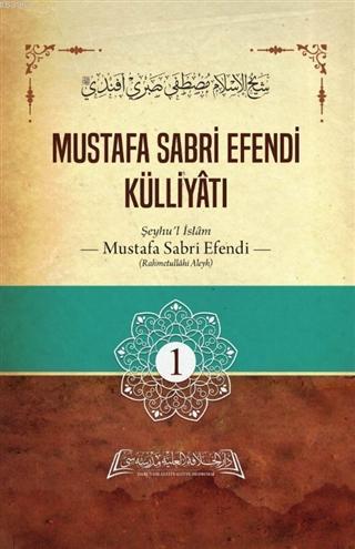 Mustafa Sabri Efendi Külliyatı 1. Cilt (Mustafa Sabri Efendi Külliyatı, #1)