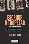 Escribir o tropezar (Spanish Edition) Escribir o tropezar (Spanish Edition)