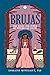 Brujas: The Magic and Power...
