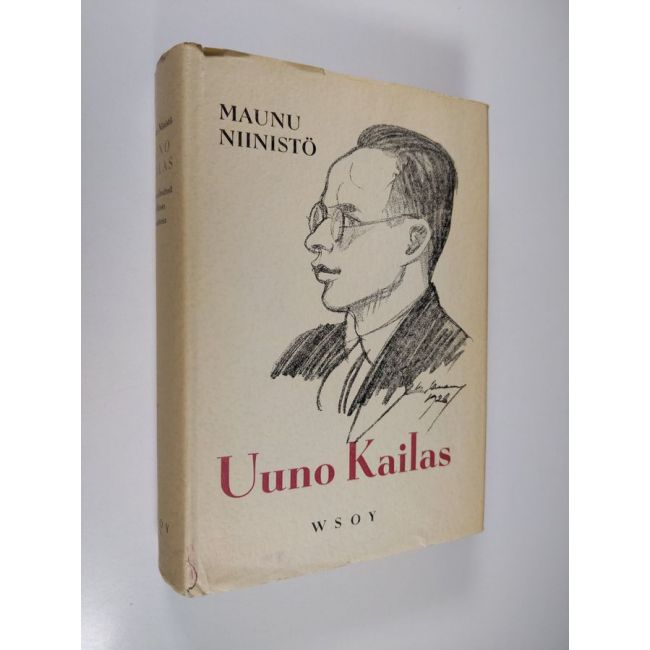 Uuno Kailas : hänen elämänsä ja hänen runoutensa