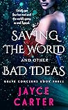 Saving the World and Other Bad Ideas by Jayce  Carter