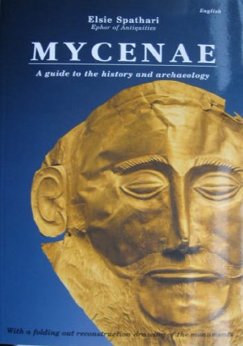 Mycenae: A Guide to the History and Archaeology