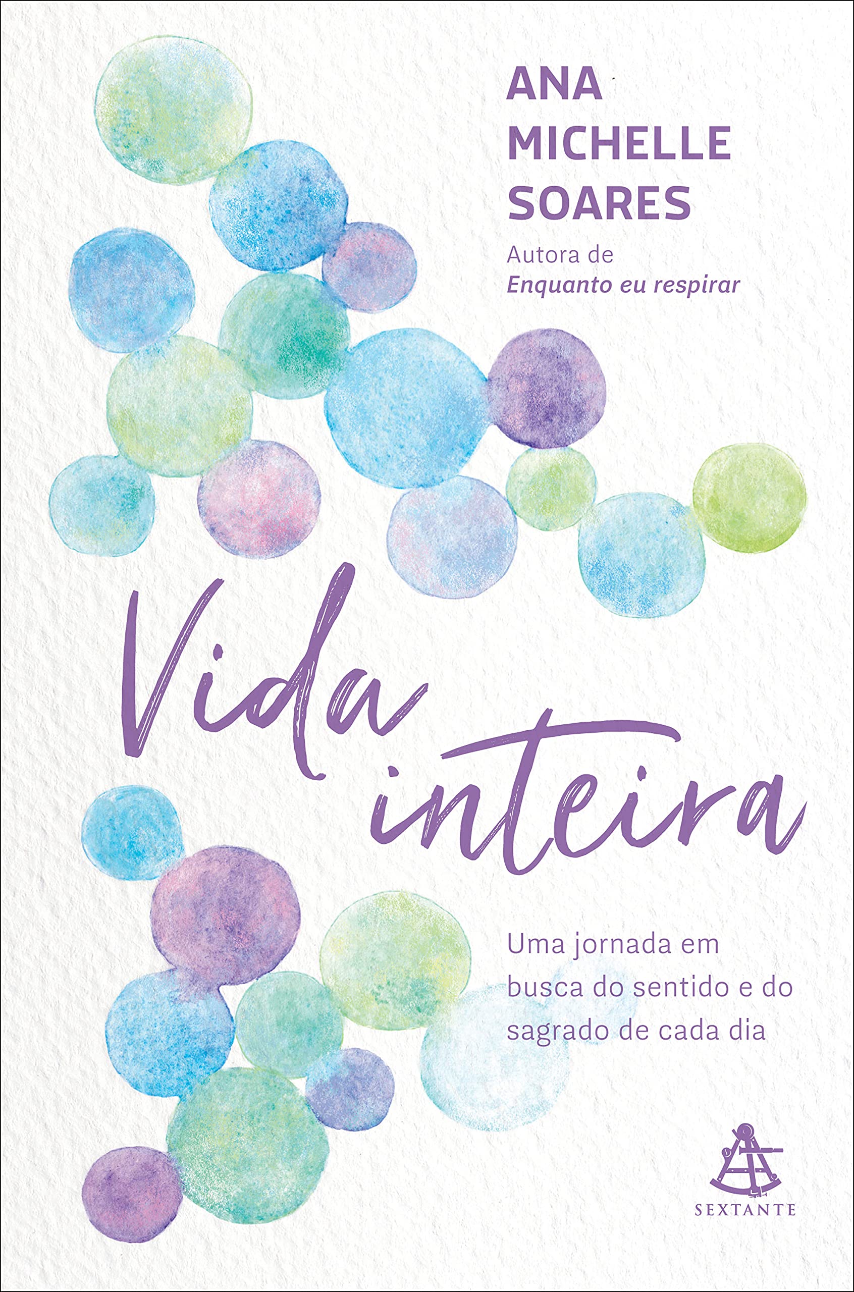 Vida inteira: Uma jornada em busca do sentido e do sagrado de cada dia (Portuguese Edition)