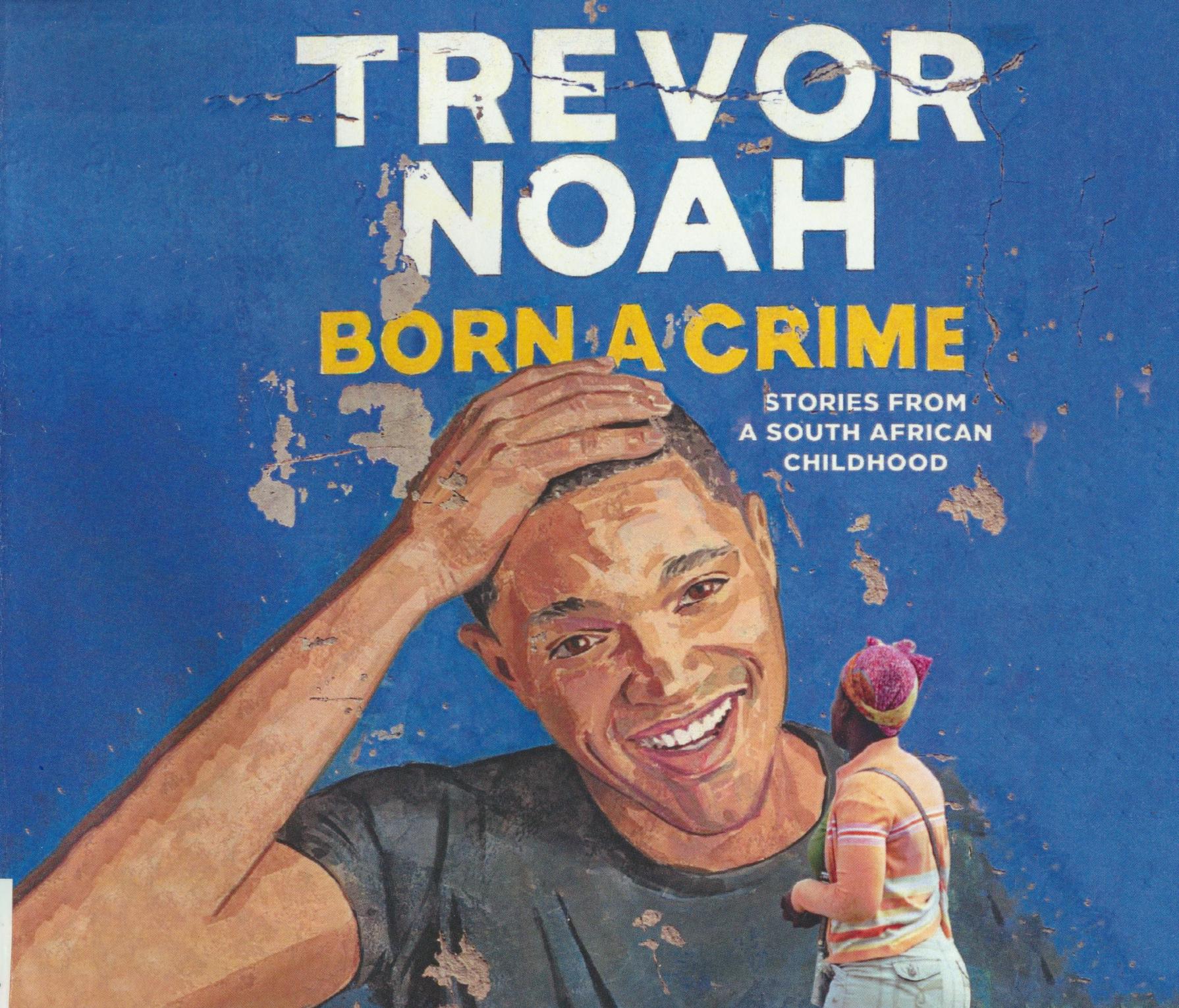 Born a Crime: Stories from a South African Childhood