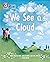 We See A Cloud (Collins Big Cat: Lime/Band 11)