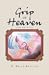 Grip of Heaven by H. Bruce Boulton