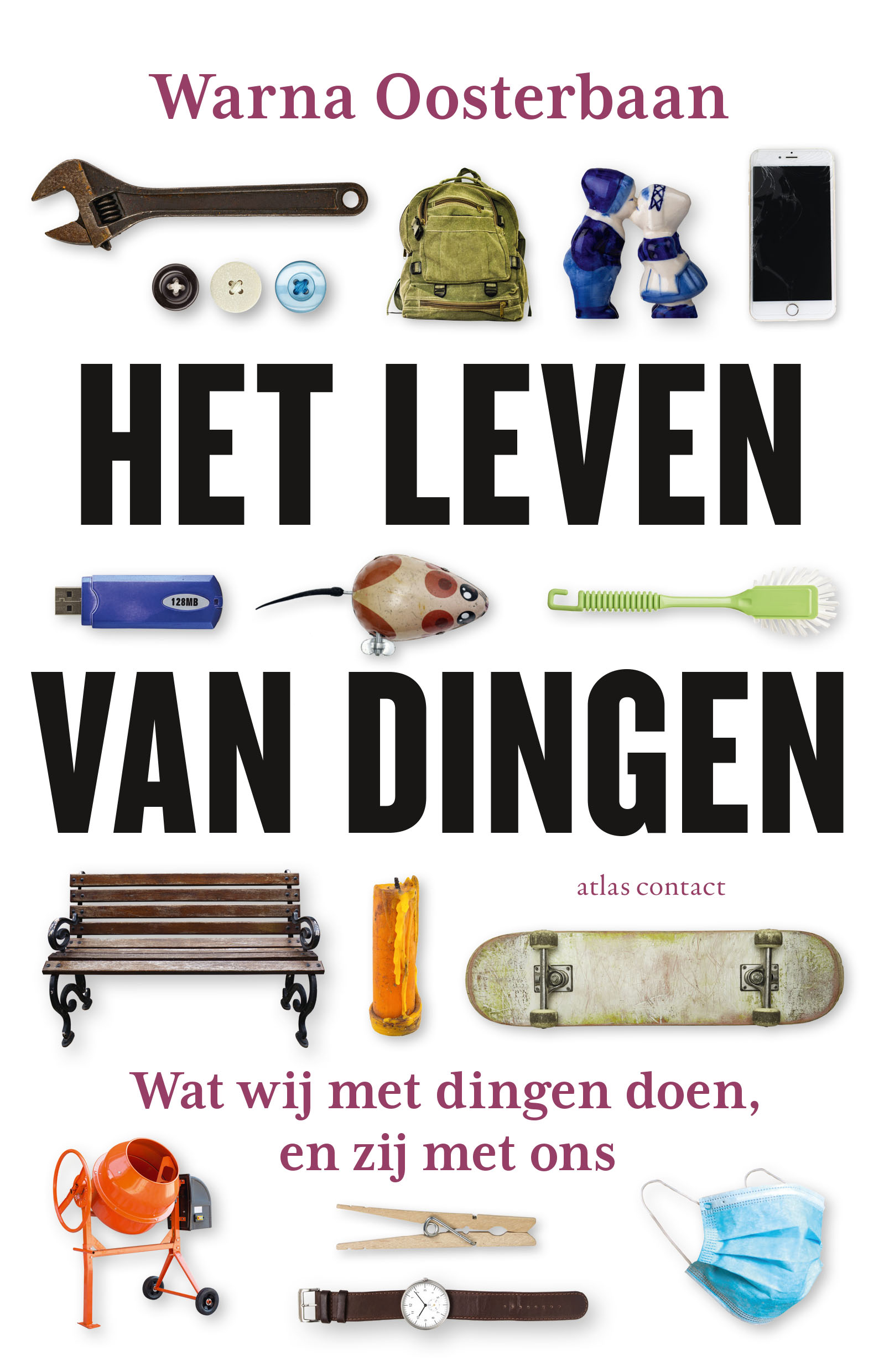 Het leven van dingen: Wat wij met dingen doen, en zij met ons (Paperback)