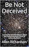 Be Not Deceived: Correcting Misinformation about the Church of Jesus Christ of Latter-day Saints Be Not Deceived: Correcting Misinformation about the Church of Jesus Christ of Latter-day Saints