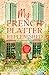 My French Platter Replenished: In Search of a Dream Life in France