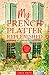 My French Platter Replenished: In Search of a Dream Life in France