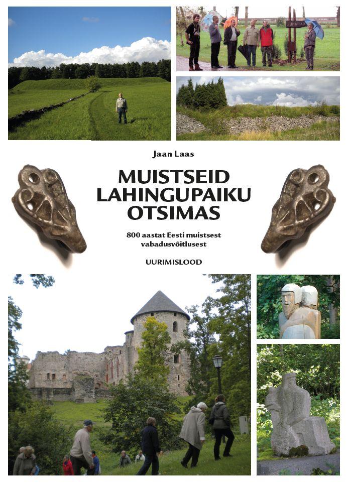 Muistseid lahingupaiku otsimas. 800 aastat Eesti muistsest vabadusvõitlusest. Uurimislood (Hardcover)