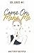 Come On, Make Me (GDL, #1)