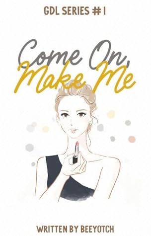 Come On, Make Me (GDL, #1)