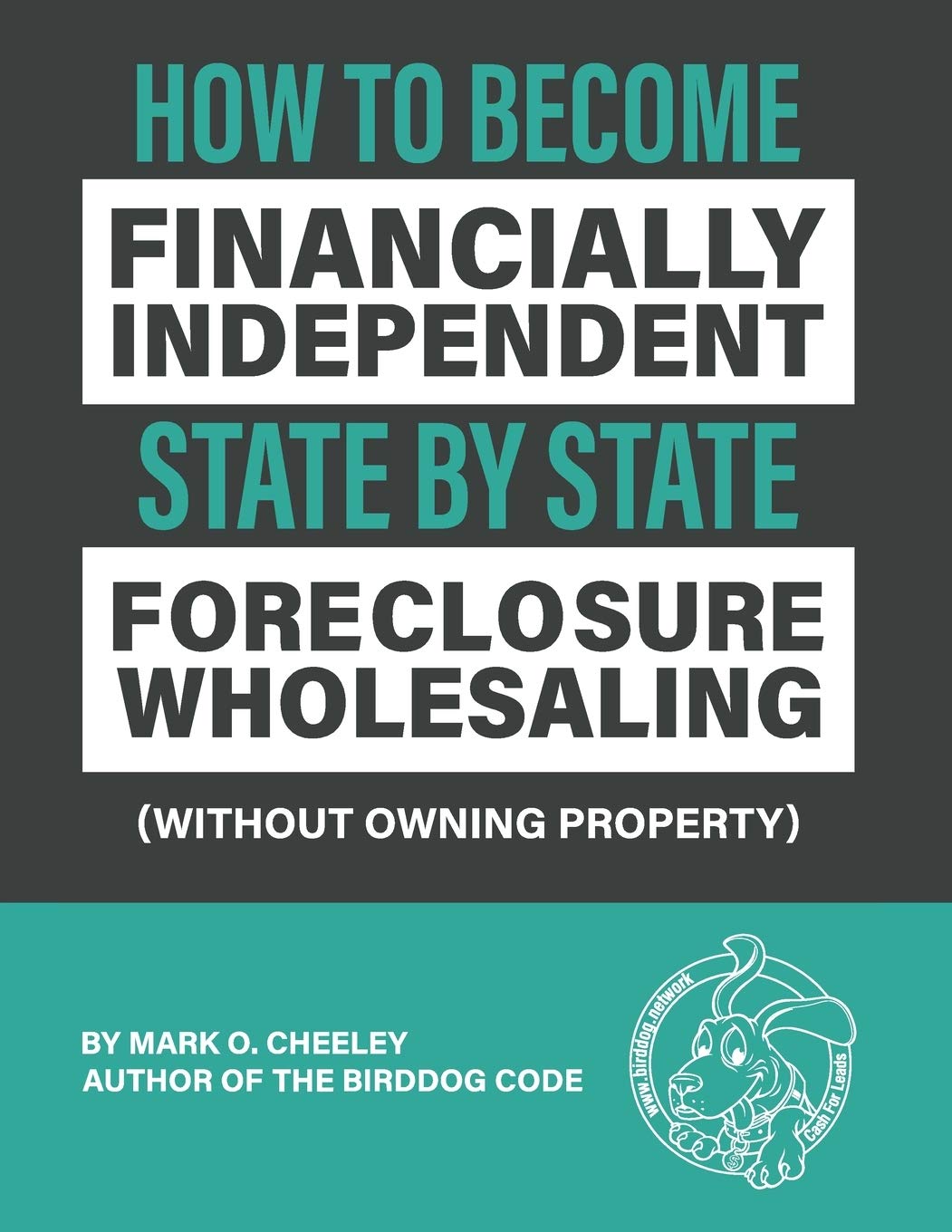 Foreclosure Wholesaling: How to Become Financially Independent State by State (Without Owning Property)