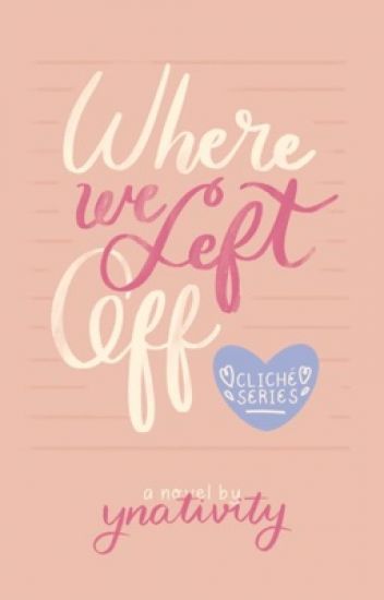 Where We Left Off (Cliché, #2)