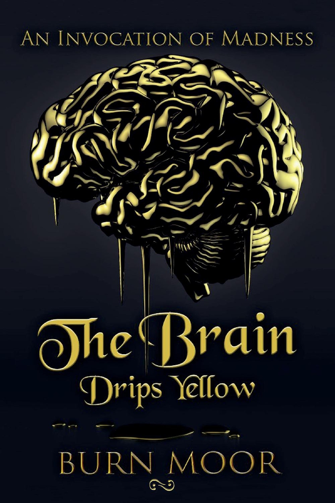 The Brain Drips Yellow: An Invocation of Madness (Paperback)