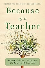 Because of a Teacher: Stories of the Past to Inspire the Future of Education