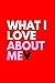 What I Love About Me: A gui...