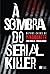 À sombra do serial killer: Outros casos de Mindhunter