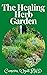 The Healing Herb Garden by Cameron Wyatt