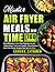 Master Air Fryer Meals In No Time: Every Beginner’s One-Stop Cookbook for All Things Quick, Tasty, and Healthy — Enjoy Delicious, Fuss-Free Dishes Straight From Your Air Fryer