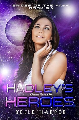Hadley's Heroes (Brides of the Aashi #6)