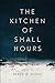 The Kitchen of Small Hours (Crab Orchard Series in Poetry)