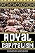 Royal Capitalism: Wealth, Class, and Monarchy in Thailand (New Perspectives in Southeast Asian Studies)
