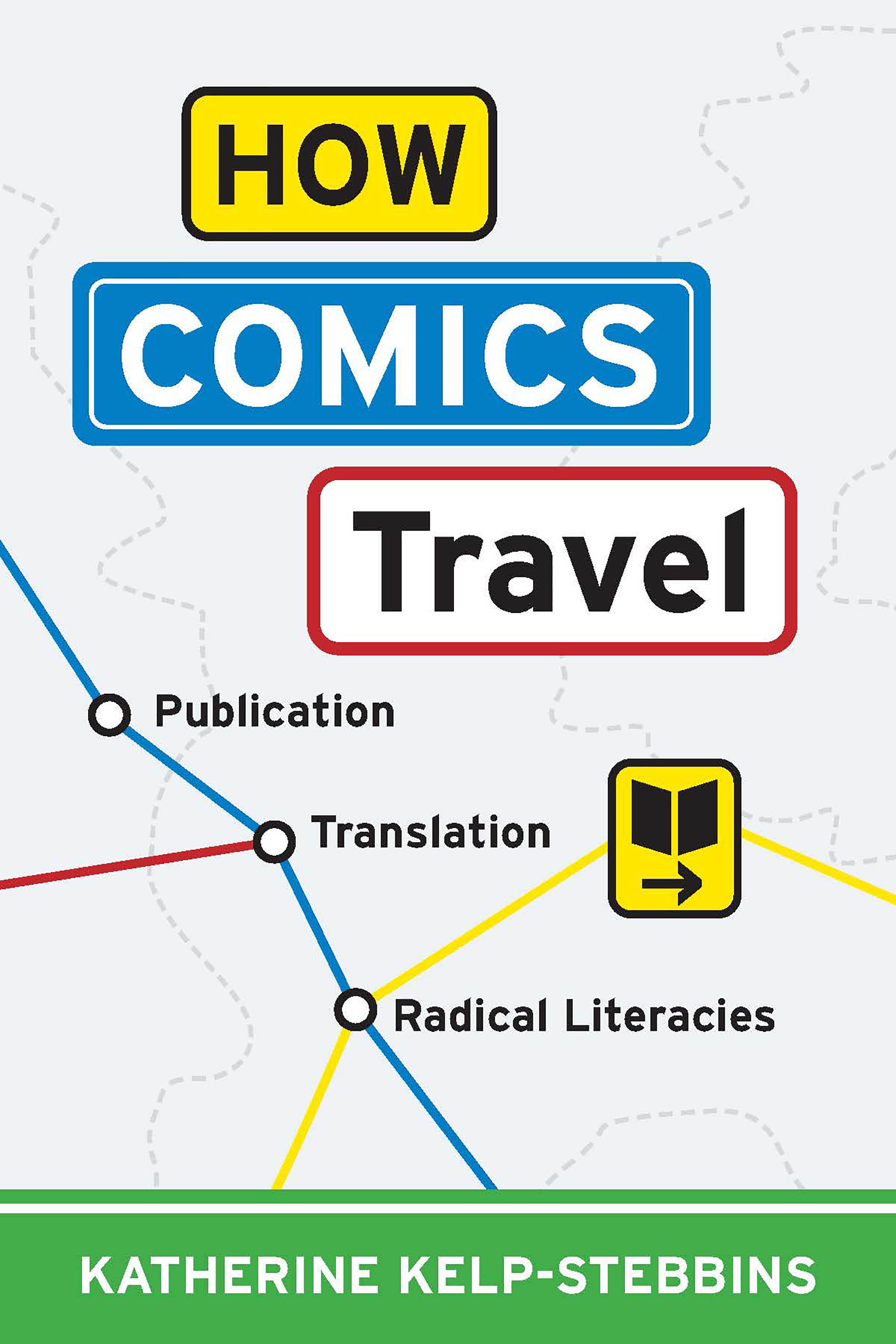 How Comics Travel: Publication, Translation, Radical Literacies (Studies in Comics and Cartoons)