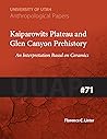 Kaiparowits Plateau and Glen Canyon Prehistory: An Interpretation Based on Ceramics: UUAP 71