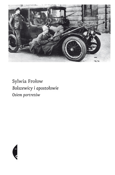 Bolszewicy i apostołowie. Osiem portretów