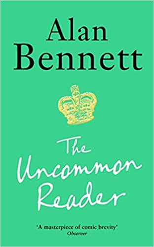 The Uncommon Reader: Alan Bennett's classic story about the Queen