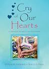 Cry of Our Hearts: A Christian Weight-Loss Devotional Cry of Our Hearts: A Christian Weight-Loss Devotional