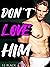 Don't Love Him