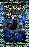 Mystical and Magical (Bailey Bay Cozy Mysteries #3)